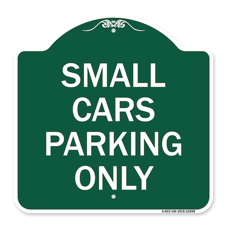 Signmission Designer Series Sign Small Cars Parking Only, Green & White Aluminum Sign, 18" x 18", GW-1818-22888 A-DES-GW-1818-22888
